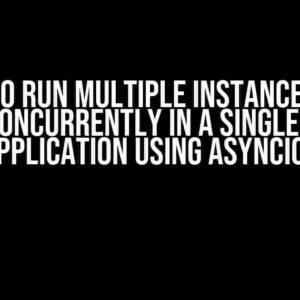 How to Run Multiple Instances of a Class Concurrently in a Single Python Application Using Asyncio?