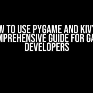 How to Use Pygame and Kivy: A Comprehensive Guide for Game Developers