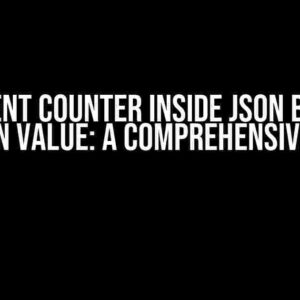 Increment Counter Inside JSON Based on Its Own Value: A Comprehensive Guide