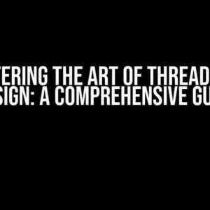 Mastering the Art of Thread Pool Design: A Comprehensive Guide