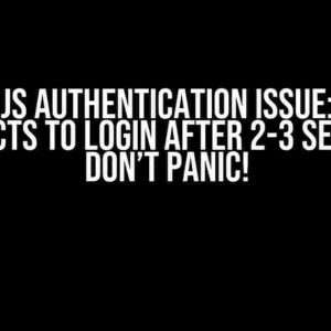 Next.js Authentication Issue: Page Redirects to Login After 2-3 Seconds? Don’t Panic!