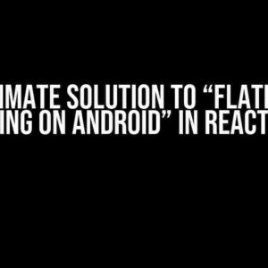 The Ultimate Solution to “FlatList not scrolling on Android” in React Native