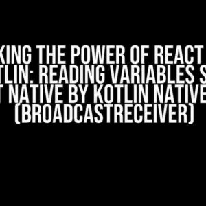 Unlocking the Power of React Native and Kotlin: Reading Variables Saved in React Native by Kotlin Native Code (BroadcastReceiver)